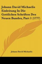 Johann David Michaelis Einleitung In Die Gottlichen Schriften Des Neuen Bundes, Part 1 (1777)