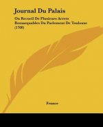 Journal Du Palais: Ou Recueil De Plusieurs Arrets Remarquables Du Parlement De Toulouse (1760)