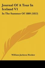 Journal Of A Tour In Iceland V1: In The Summer Of 1809 (1813)