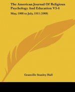 The American Journal Of Religious Psychology And Education V3-4: May, 1908 to July, 1911 (1909)