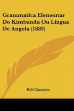 Grammatica Elementar Do Kimbundu Ou Lingua De Angola (1889)
