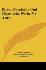 Kleine Physische Und Chymische Werke V5 (1789)