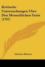 Kritische Untersuchungen Uber Den Menschlichen Geist (1797)