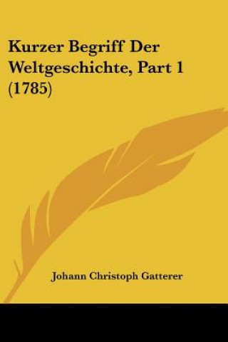 Kurzer Begriff Der Weltgeschichte, Part 1 (1785)