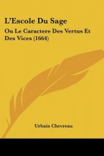 L'Escole Du Sage: Ou Le Caractere Des Vertus Et Des Vices (1664)