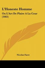 L'Honeste Homme: Ou L'Art De Plaire A La Cour (1665)
