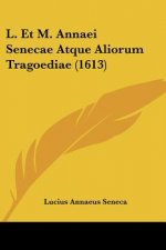 L. Et M. Annaei Senecae Atque Aliorum Tragoediae (1613)