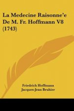La Medecine Raisonne'e De M. Fr. Hoffmann V8 (1743)