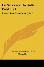La Necessite Du Culte Public V1: Parmi Les Chretiens (1747)
