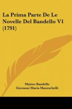 La Prima Parte De Le Novelle Del Bandello V1 (1791)