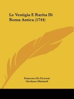 Le Vestigia E Rarita Di Roma Antica (1744)
