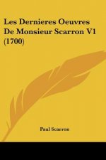 Les Dernieres Oeuvres De Monsieur Scarron V1 (1700)