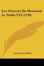 Les Oeuvres De Monsieur Le Noble V13 (1718)