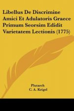 Libellus De Discrimine Amici Et Adulatoris Graece Primum Seorsim Edidit Varietatem Lectionis (1775)