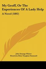 My Geoff, Or The Experiences Of A Lady Help: A Novel (1892)