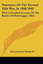 Narrative Of The Second Sikh War, In 1848-1849: With A Detailed Account Of The Battles Of Ramnugger (1851)