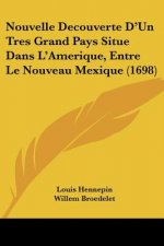 Nouvelle Decouverte D'Un Tres Grand Pays Situe Dans L'Amerique, Entre Le Nouveau Mexique (1698)