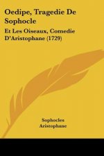 Oedipe, Tragedie De Sophocle: Et Les Oiseaux, Comedie D'Aristophane (1729)