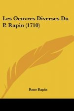 Les Oeuvres Diverses Du P. Rapin (1710)