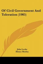 Of Civil Government And Toleration (1905)