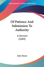 Of Patience And Submission To Authority: A Sermon (1684)