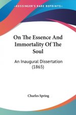 On The Essence And Immortality Of The Soul: An Inaugural Dissertation (1865)