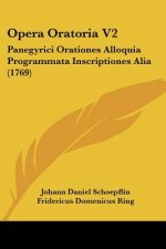 Opera Oratoria V2: Panegyrici Orationes Alloquia Programmata Inscriptiones Alia (1769)