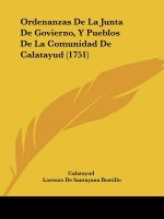 Ordenanzas De La Junta De Govierno, Y Pueblos De La Comunidad De Calatayud (1751)