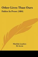 Other Lives Than Ours: Fables In Prose (1884)