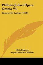 Philonis Judaei Opera Omnia V4: Graece Et Latine (1788)