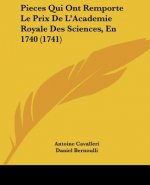 Pieces Qui Ont Remporte Le Prix De L'Academie Royale Des Sciences, En 1740 (1741)