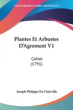 Plantes Et Arbustes D'Agrement V1: Cahier (1791)
