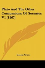 Plato And The Other Companions Of Socrates V1 (1867)