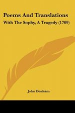 Poems And Translations: With The Sophy, A Tragedy (1709)