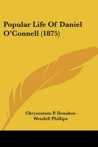 Popular Life Of Daniel O'Connell (1875)