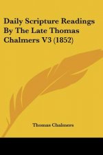 Daily Scripture Readings By The Late Thomas Chalmers V3 (1852)