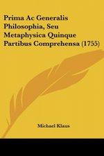 Prima Ac Generalis Philosophia, Seu Metaphysica Quinque Partibus Comprehensa (1755)