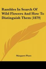 Rambles In Search Of Wild Flowers And How To Distinguish Them (1879)