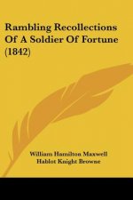 Rambling Recollections Of A Soldier Of Fortune (1842)