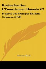 Recherches Sur L'Entendement Humain V2: D'Apres Les Principes Du Sens Commun (1768)
