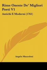 Rime Oneste De' Migliori Poeti V1: Antichi E Moderni (1761)