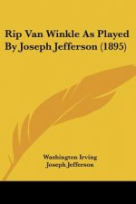 Rip Van Winkle As Played By Joseph Jefferson (1895)