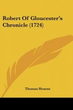 Robert Of Gloucester's Chronicle (1724)
