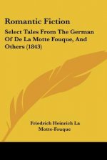 Romantic Fiction: Select Tales From The German Of De La Motte Fouque, And Others (1843)