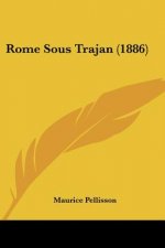 Rome Sous Trajan (1886)