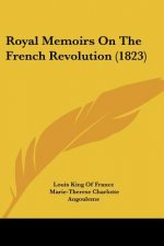 Royal Memoirs On The French Revolution (1823)