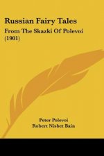 Russian Fairy Tales: From the Skazki of Polevoi (1901)
