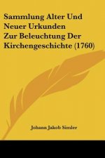 Sammlung Alter Und Neuer Urkunden Zur Beleuchtung Der Kirchengeschichte (1760)