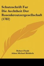 Schutzschrift Fur Die Aechtheit Der Rosenkreutzergesellschaft (1782)