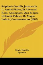 Scipionis Gentilis Juriscos In L. Apulei Philos, Et Advocati Rom. Apologiam, Qua Se Ipse Defendit Publico De Magia Iudicio, Commentarius (1607)